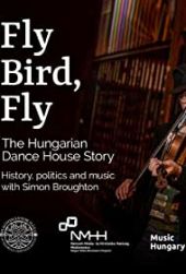 Leć, ptaszku leć. Opowieść o węgierskich domach tańca